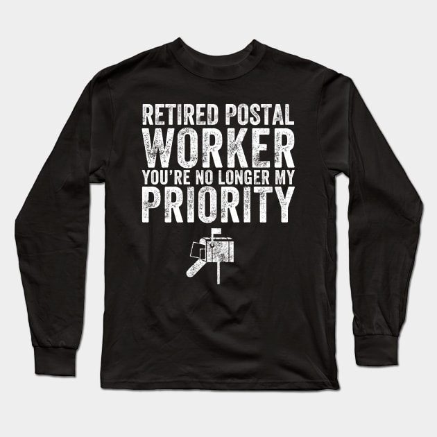 Retired postal worker you're no longer my priority Long Sleeve T-Shirt by captainmood